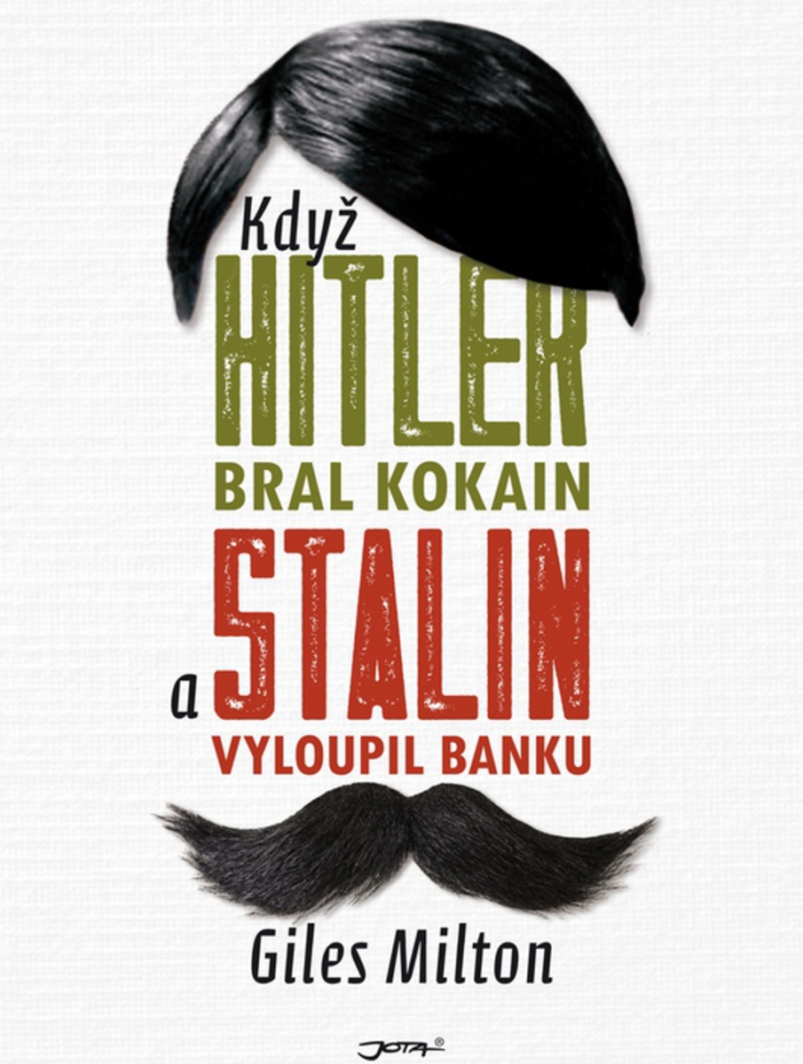 Knižní tip: Giles Milton - Když Hitler bral kokain a Stalin vyloupil banku