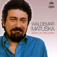 Waldemar Matuška byl skutečným národním umělcem